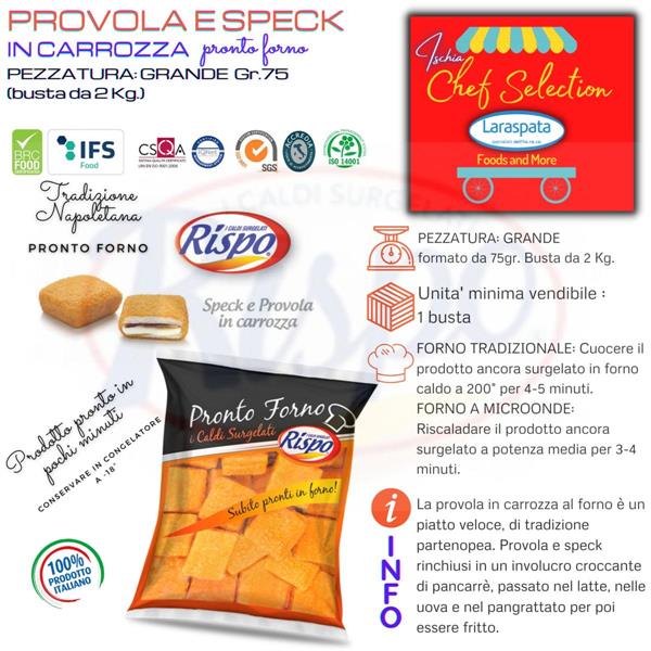 PROVOLA E SPECK CARROZZA KG.2 rispo GR.75 P.F.